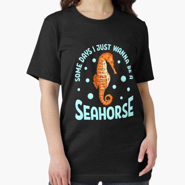 Cute Some Days I Just Wanna Be a Seahorse Adorable